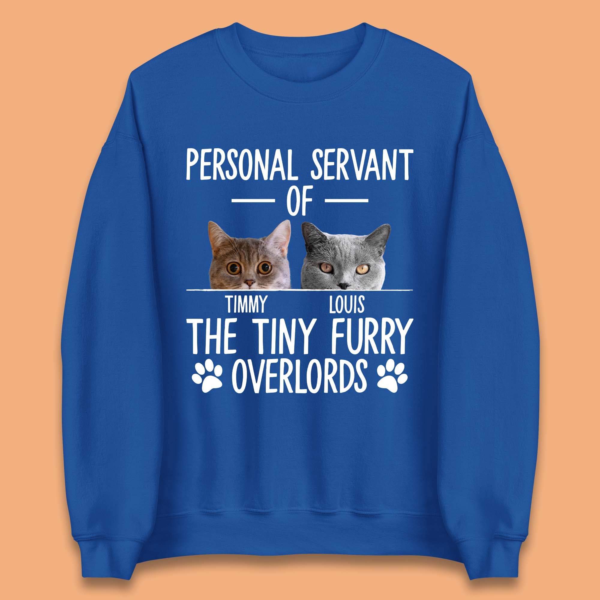 Personalised Servant Of The Tiny Furry Overlords Unisex Sweatshirt