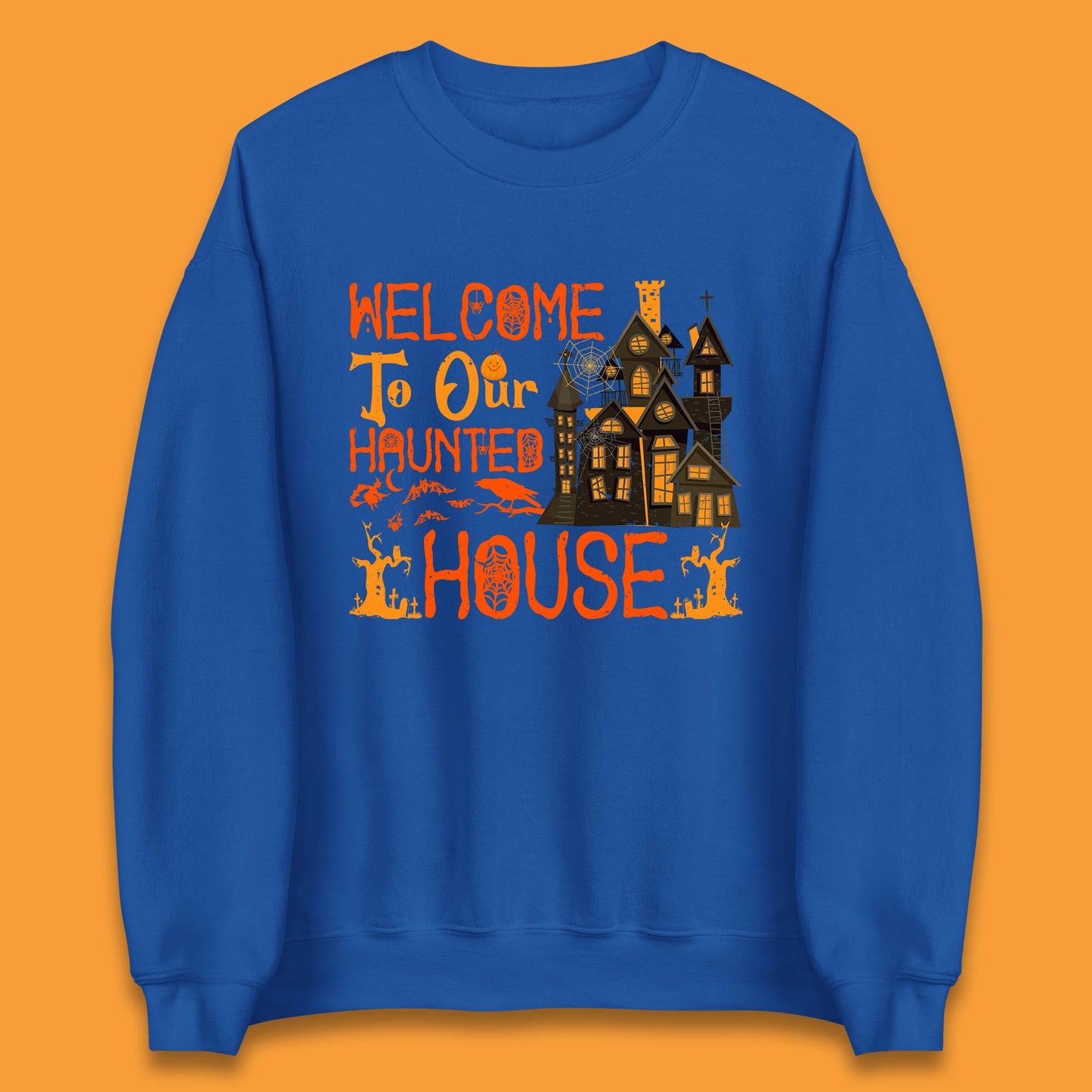 Welcome To Our Haunted House Halloween Horror Scary Spooky House Unisex Sweatshirt