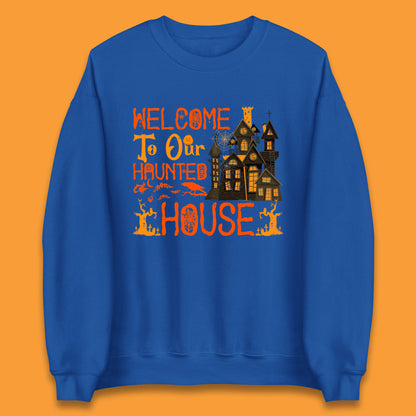 Welcome To Our Haunted House Halloween Horror Scary Spooky House Unisex Sweatshirt