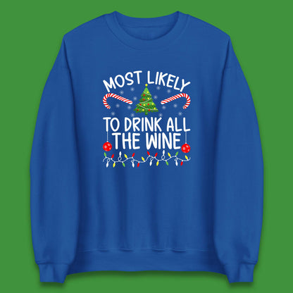 Most Likely To Drink All The Wine Funny Christmas Holiday Xmas Unisex Sweatshirt