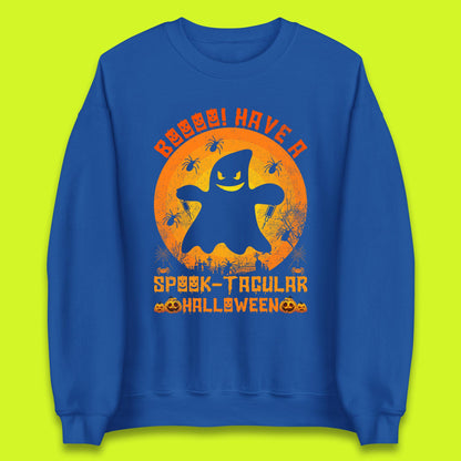Boo Have A Spook Tacular Halloween Boo Ghost Horror Scary Spooky Season Unisex Sweatshirt