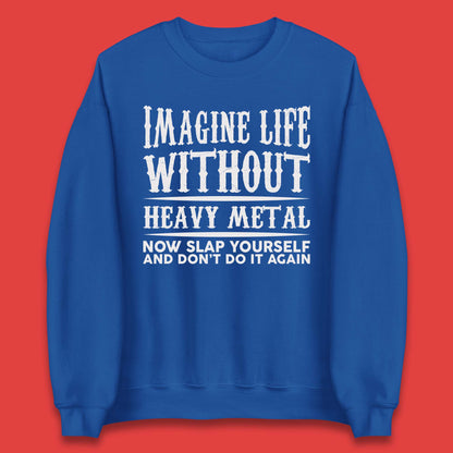 Life Without Heavy Metal Unisex Sweatshirt