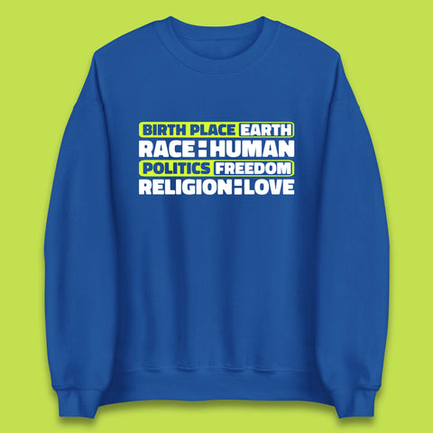 Birth Place Earth Race Human Politics Freedom Religion Love Human Rights Equality Unisex Sweatshirt
