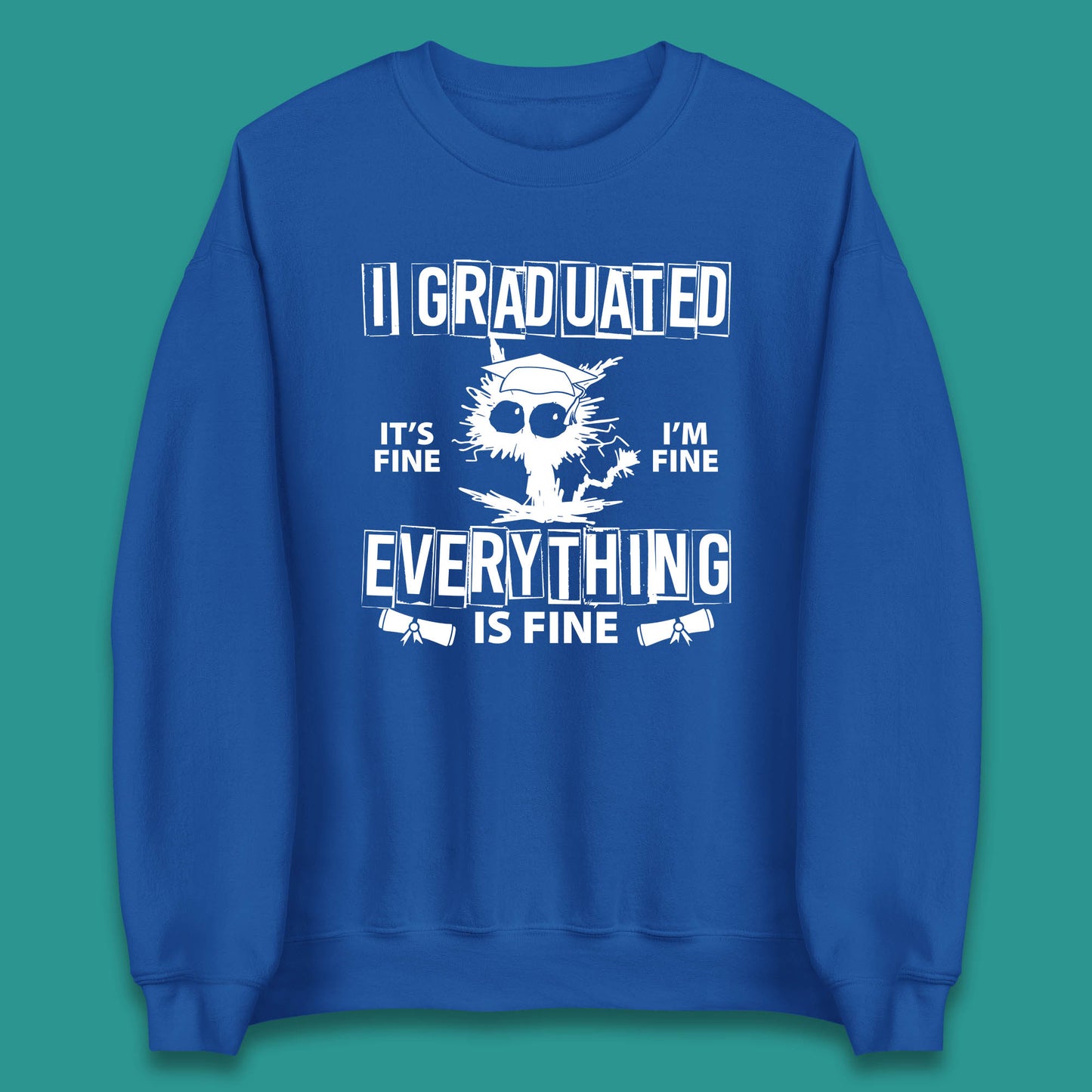 I Graduated It's Fine I'm Fine Everything Is Fine Graduate Class Funny Black Cat Graduation Electrocuted Cat Meme Unisex Sweatshirt