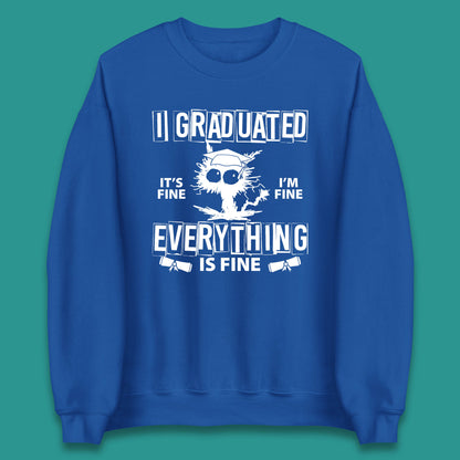 I Graduated It's Fine I'm Fine Everything Is Fine Graduate Class Funny Black Cat Graduation Electrocuted Cat Meme Unisex Sweatshirt