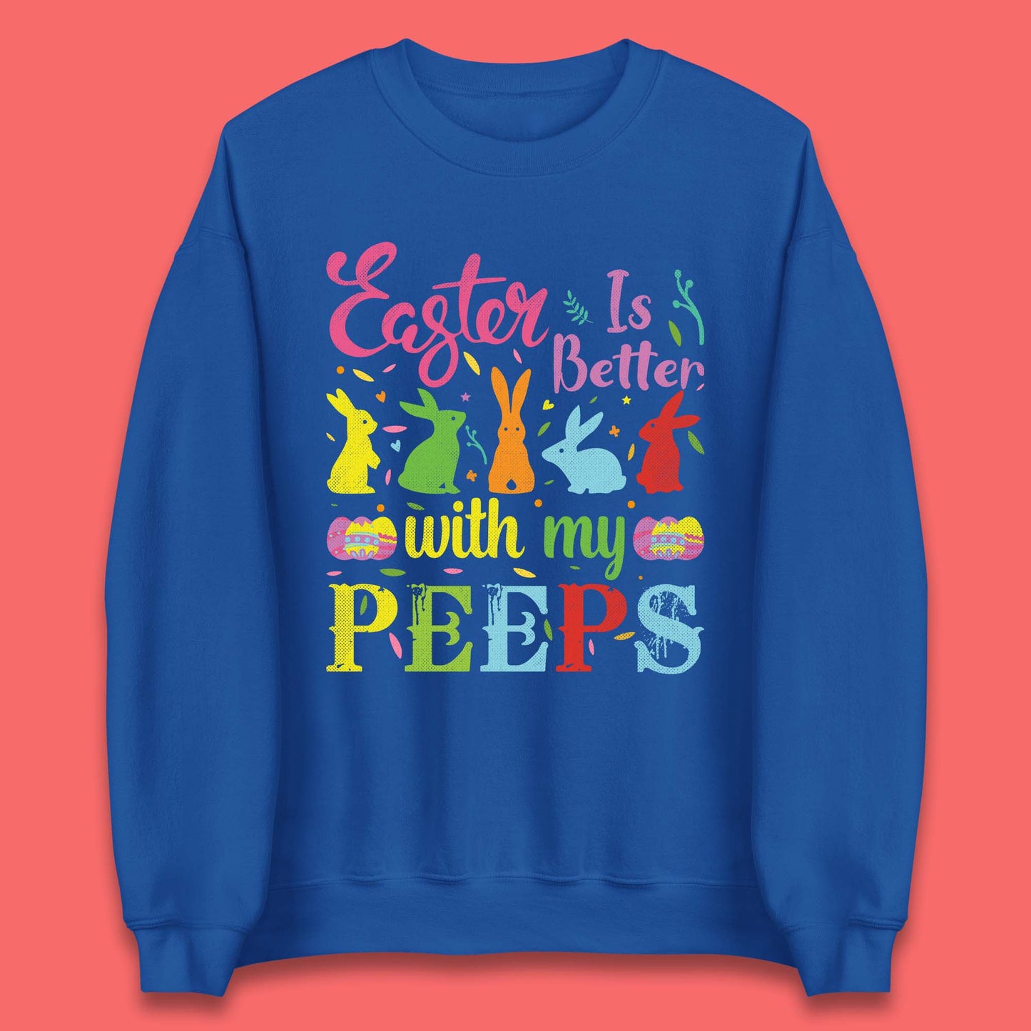Easter Is Better With My Peeps Unisex Sweatshirt