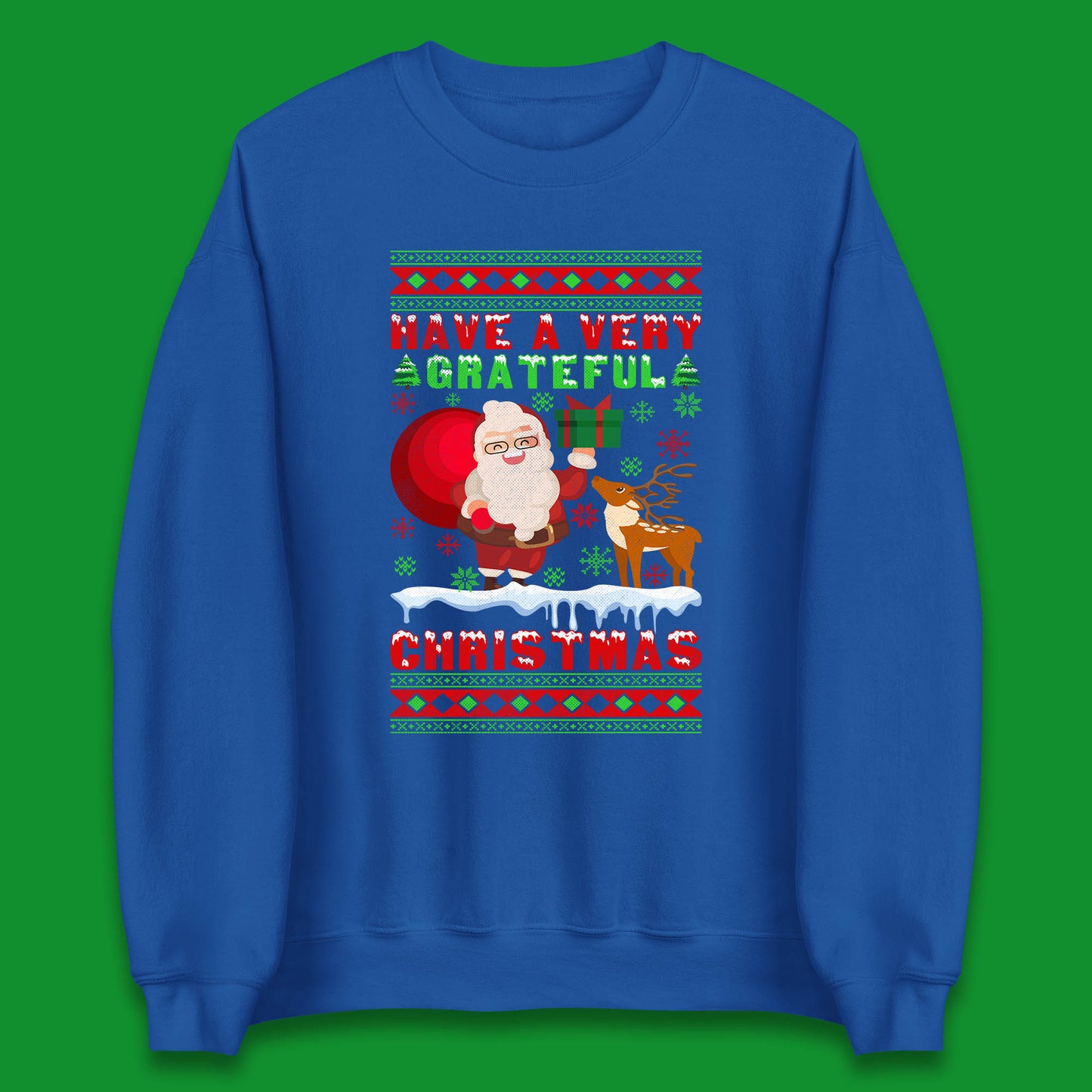 Have A Very Grateful Christmas Santa Claus Reindeer Bring Xmas Gift Unisex Sweatshirt