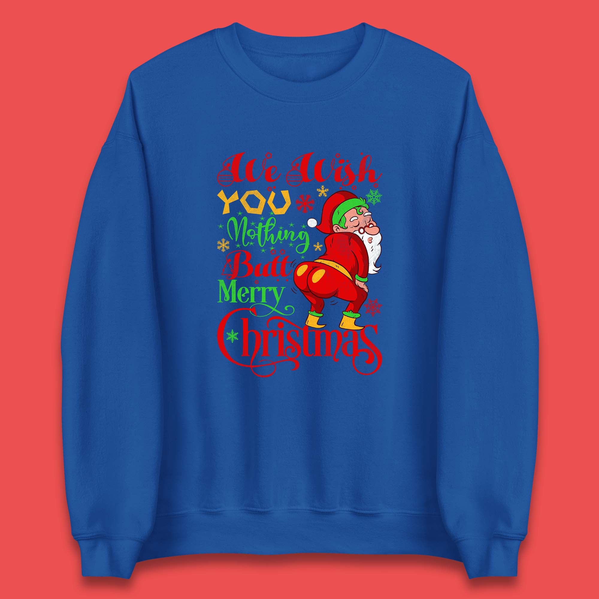 We Wish You Nothing Butt Merry Christmas Funny Naughty Santa Claus Xmas Unisex Sweatshirt