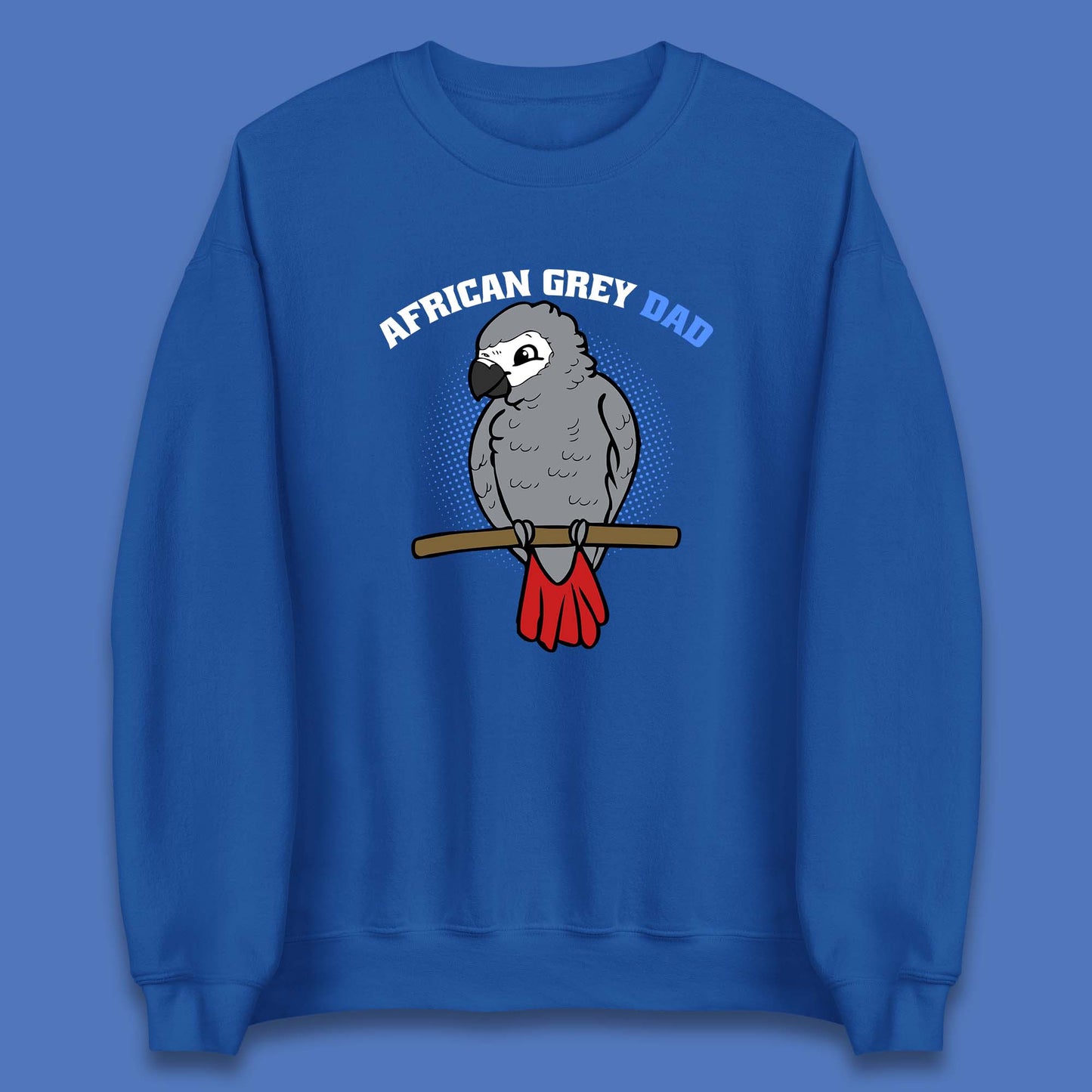 African Grey Dad Grey Parrot Bird Lover Parrot Daddy Gift Unisex Sweatshirt