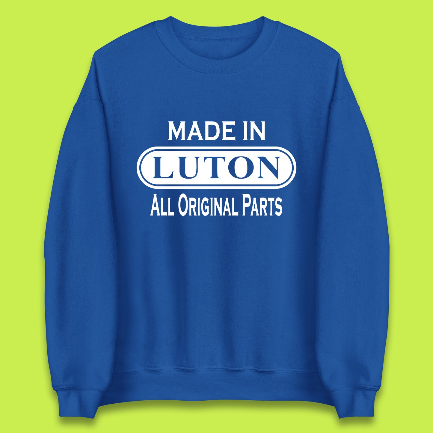 Made In Luton All Original Parts Vintage Retro Birthday Town In Bedfordshire, England Gift Unisex Sweatshirt