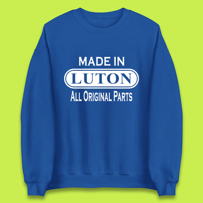 Made In Luton All Original Parts Vintage Retro Birthday Town In Bedfordshire, England Gift Unisex Sweatshirt