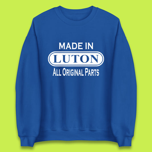 Made In Luton All Original Parts Vintage Retro Birthday Town In Bedfordshire, England Gift Unisex Sweatshirt