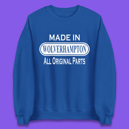 Made In Wolverhampton All Original Parts Vintage Retro Birthday City In West Midlands, England Gift Unisex Sweatshirt