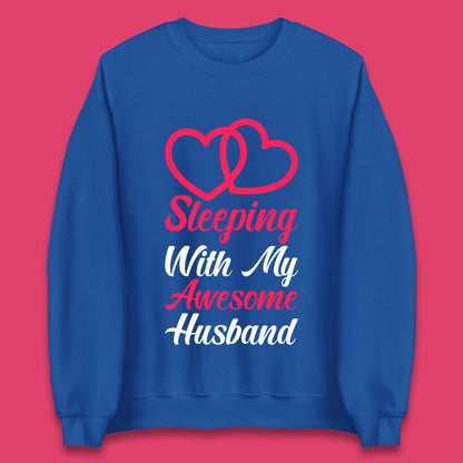Sleeping With My Awesome Husband Unisex Sweatshirt