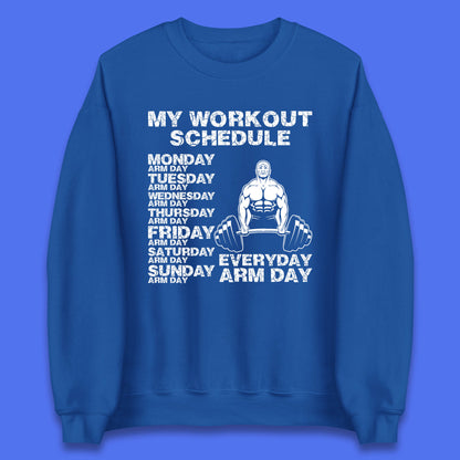 My Workout Schedule Everyday Arm Day Daily Routine  Arm Gym Workout Everyday Of Week Arm Day Fitness Unisex Sweatshirt