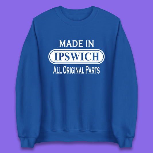 Made In Ipswich All Original Parts Vintage Retro Birthday Town in Suffolk, England Gift Unisex Sweatshirt
