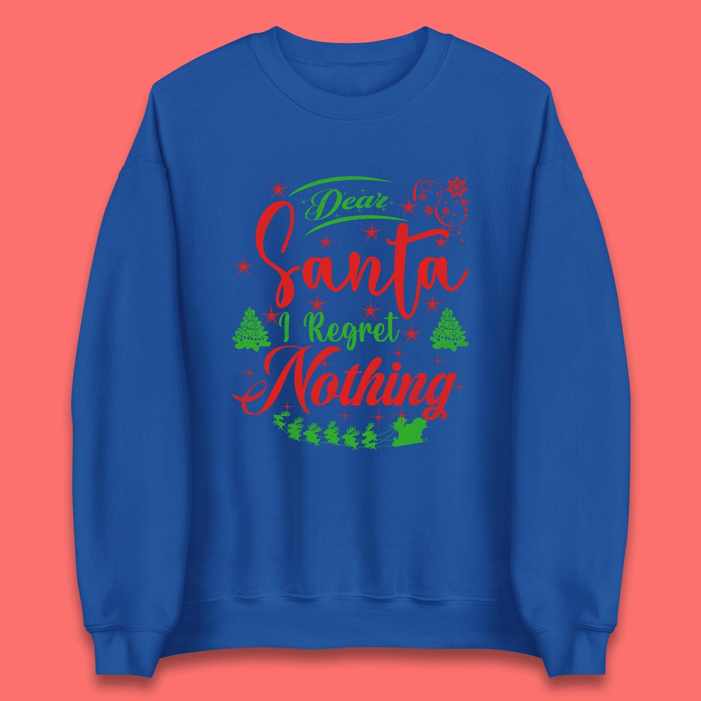 dear santa i regret nothing sweatshirt
