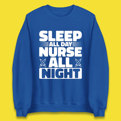 Sleep All Day Nurse All Night Unisex Sweatshirt