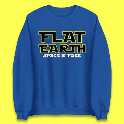 Flat Earth Space Is Fake Funny Conspiracy The Force Awakens Inspired NASA Lies Star Wars Inspired Unisex Sweatshirt