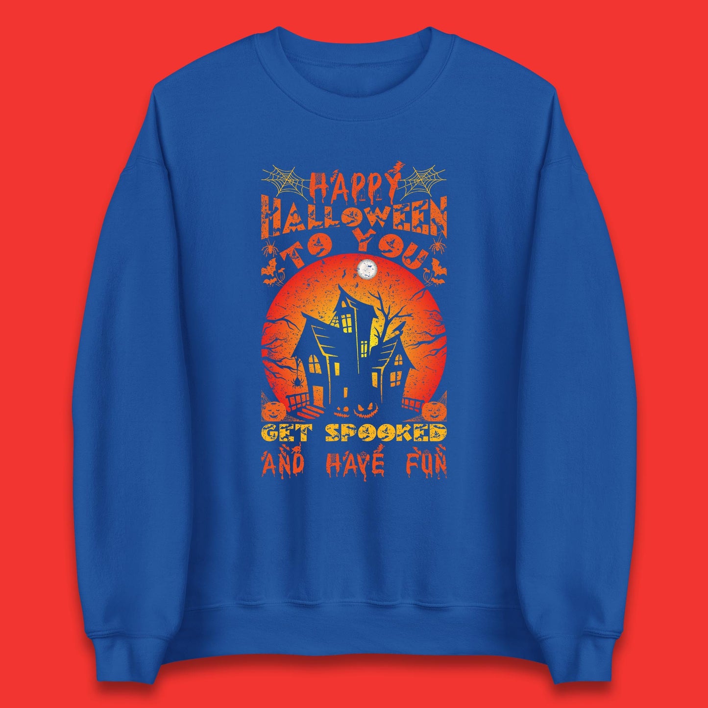 Happy Halloween To You Get Spooked And Have Fun Halloween Horror Hunted House Unisex Sweatshirt