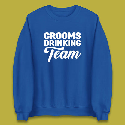 Groom Drinking Team Funny Bachelor Party Wedding Drinking Team Unisex Sweatshirt