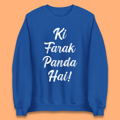 Ki Farak Panda Hai Funny Humorous Novelty Panda Parody Gift Unisex Sweatshirt