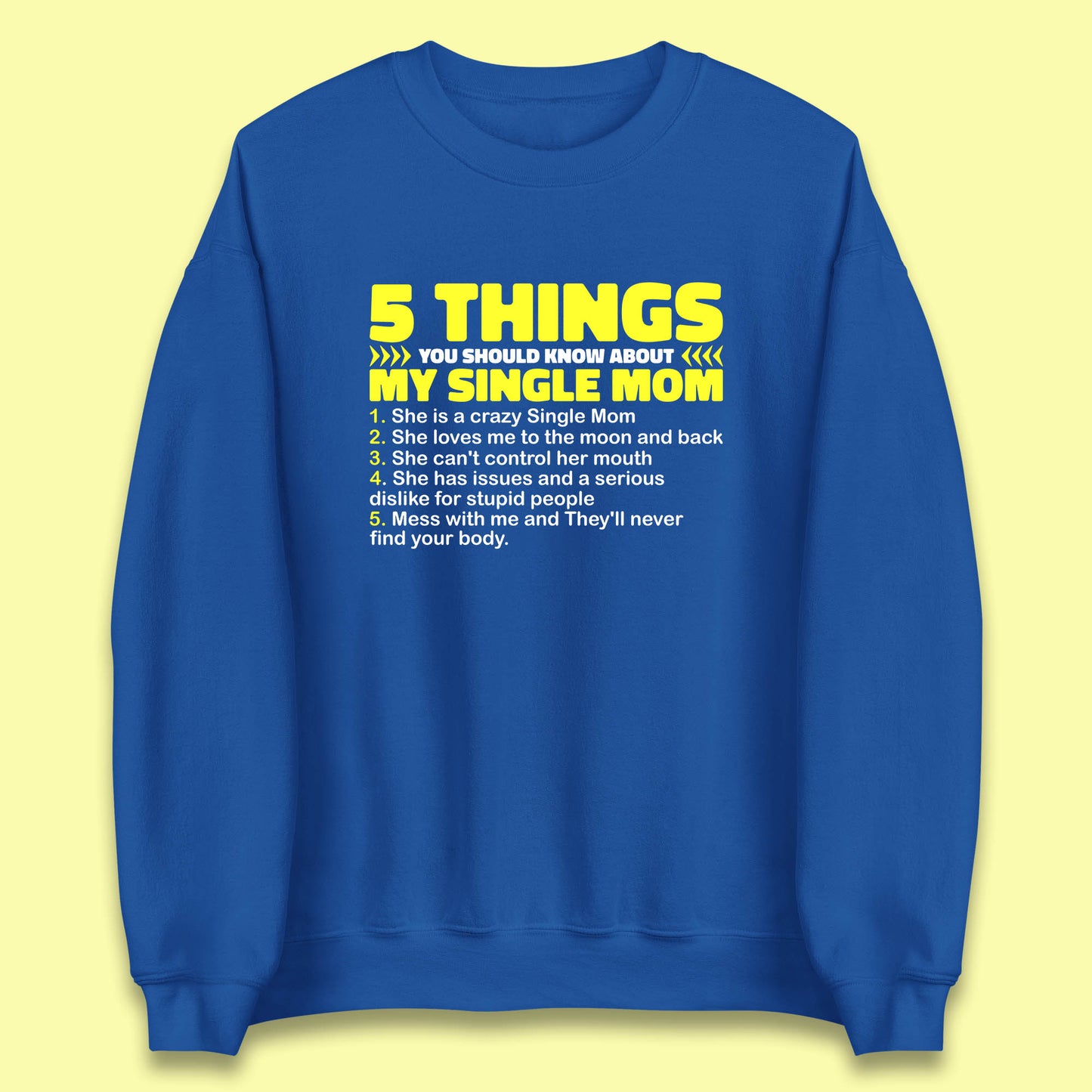 5 Things You Should Know About My Single Mom Unisex Sweatshirt