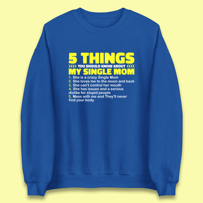 5 Things You Should Know About My Single Mom Unisex Sweatshirt