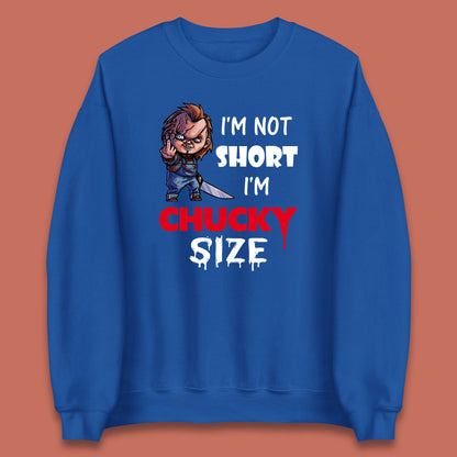 I'm Not Short I'm Chucky Size Funny Halloween Horror Movie Character Unisex Sweatshirt