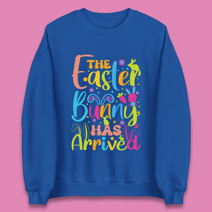 The Easter Bunny Has Arrived Unisex Sweatshirt