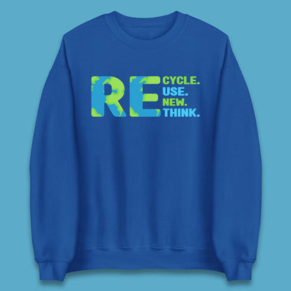 Recycle Reuse Renew Rethink Earth Day Environmental Activism Unisex Sweatshirt