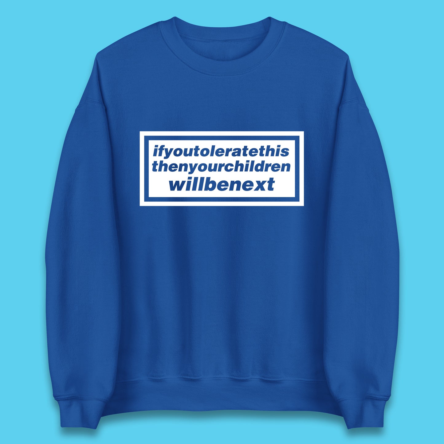 If You Tolerate This Then Your Children Will Be Next Song By Welsh Alternative Rock Band Manic Street Preachers Unisex Sweatshirt