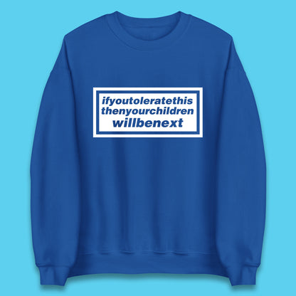 If You Tolerate This Then Your Children Will Be Next Song By Welsh Alternative Rock Band Manic Street Preachers Unisex Sweatshirt
