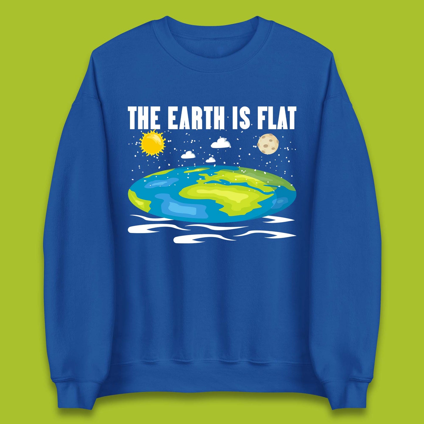 The Earth Is Flat Unisex Sweatshirt