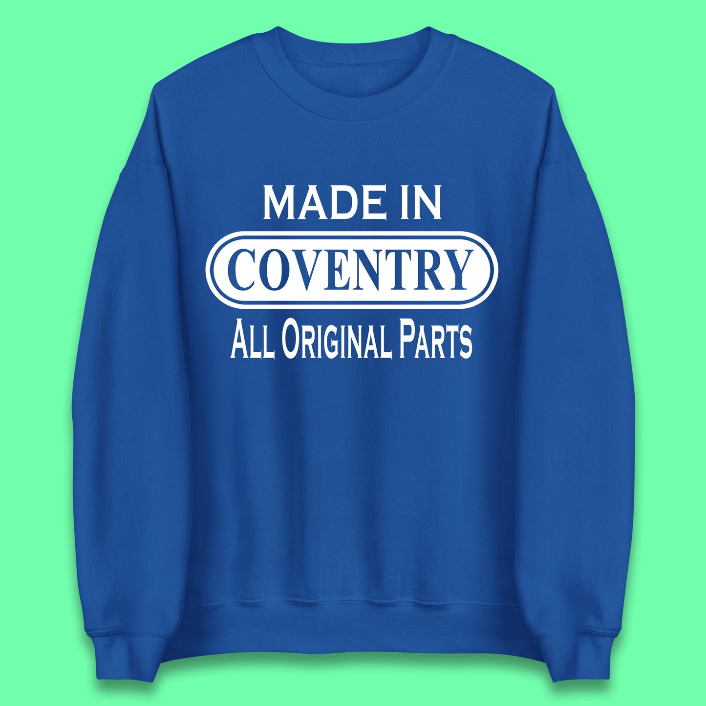 Made In Coventry All Original Parts Vintage Retro Birthday City In West Midlands, England Gift Unisex Sweatshirt