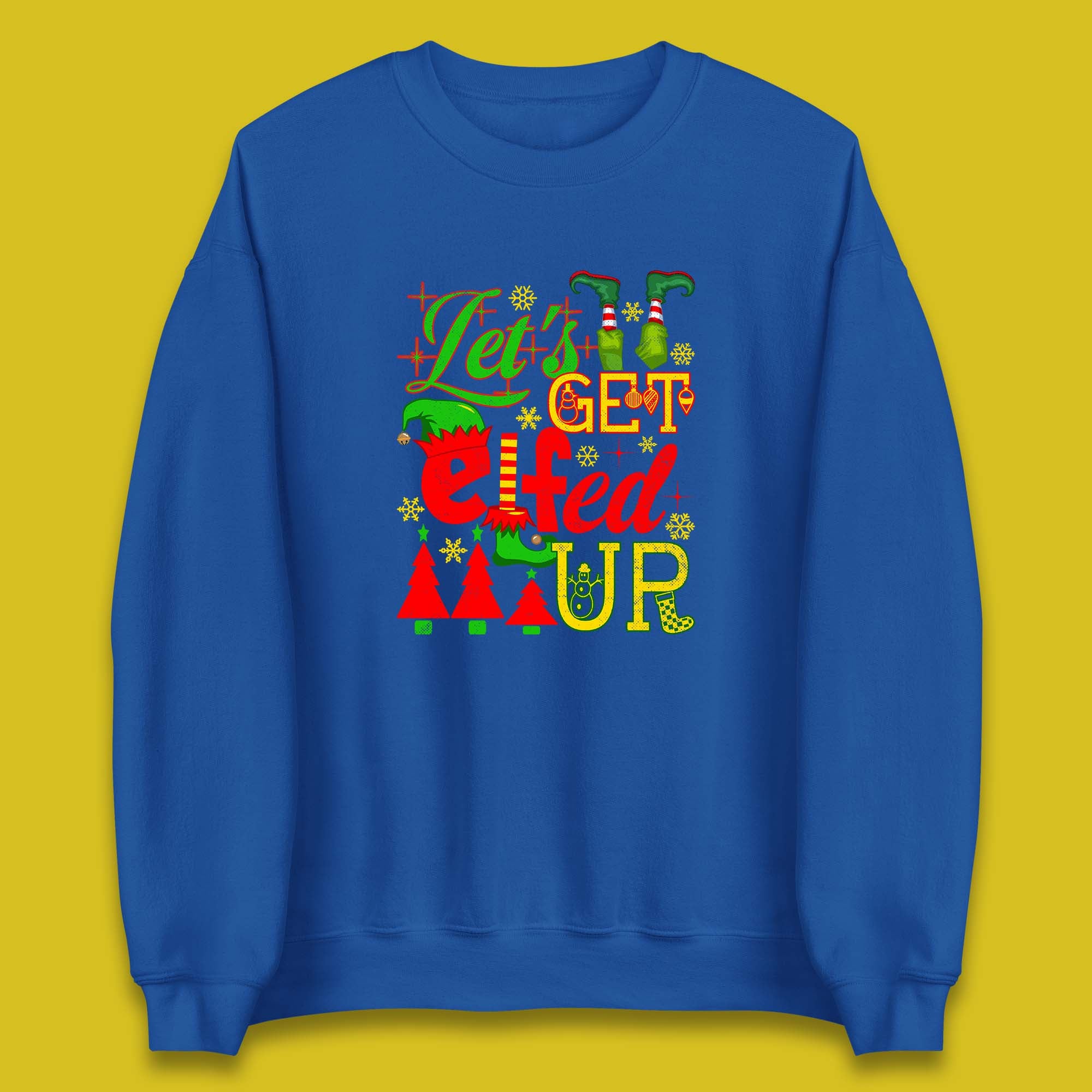 Let's Get Elfed Up Funny Drinking Christmas Bachelorette Party Xmas Holiday Fun Unisex Sweatshirt