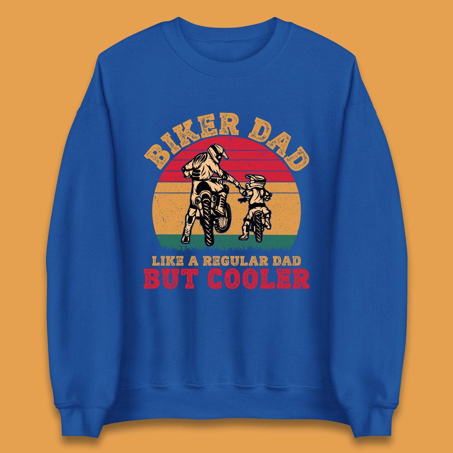 Biker Dad Like A Regular Dad But Cooler Unisex Sweatshirt
