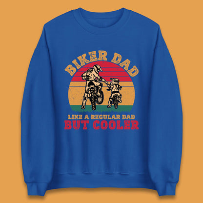 Biker Dad Like A Regular Dad But Cooler Unisex Sweatshirt