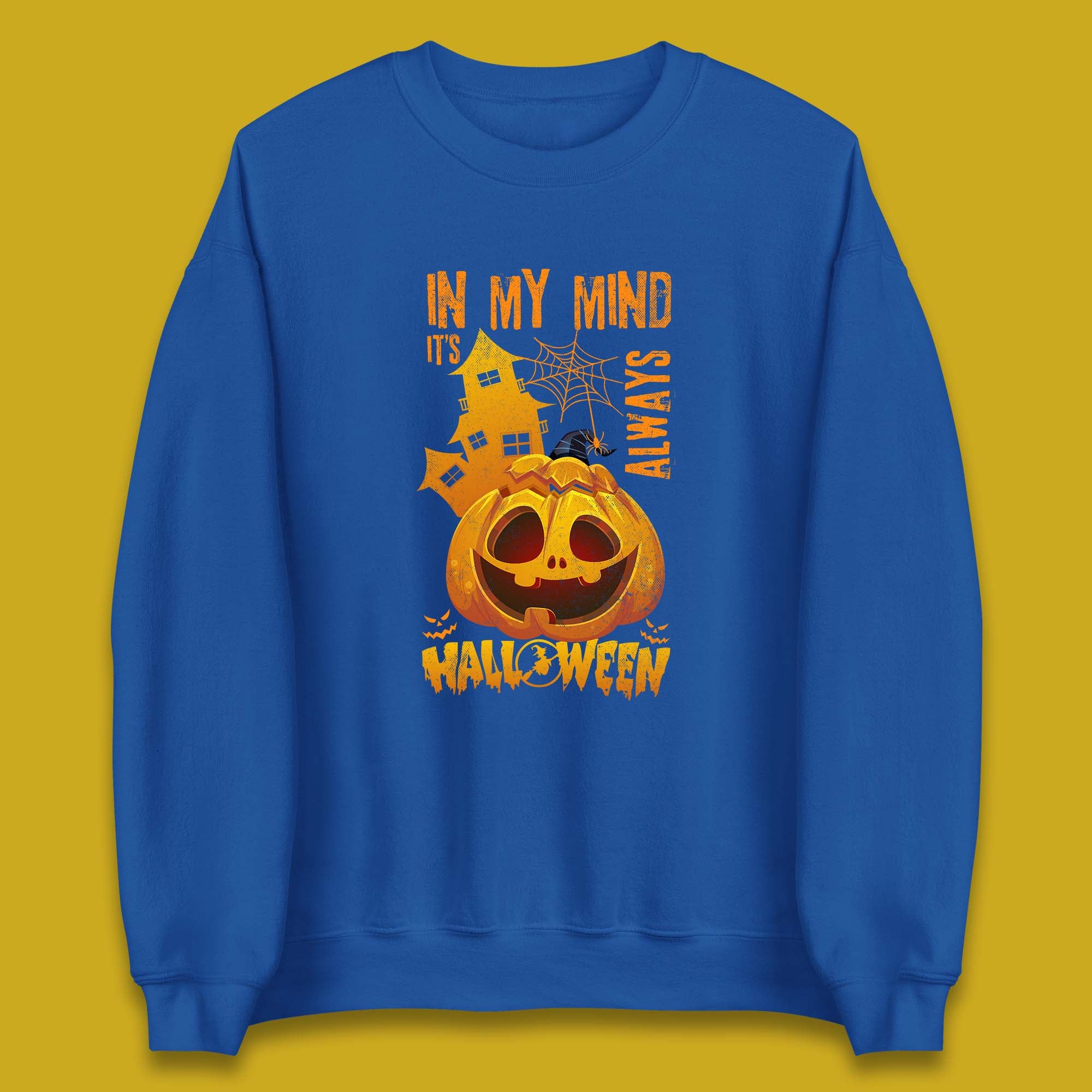 In My Mind It's Always Halloween Haunted House Horror Scary Monster Pumpkin Unisex Sweatshirt
