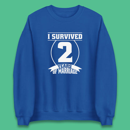 I Survived 2 Years Of Marriage Couples Celebrating 2nd Wedding Anniversary Gift Unisex Sweatshirt