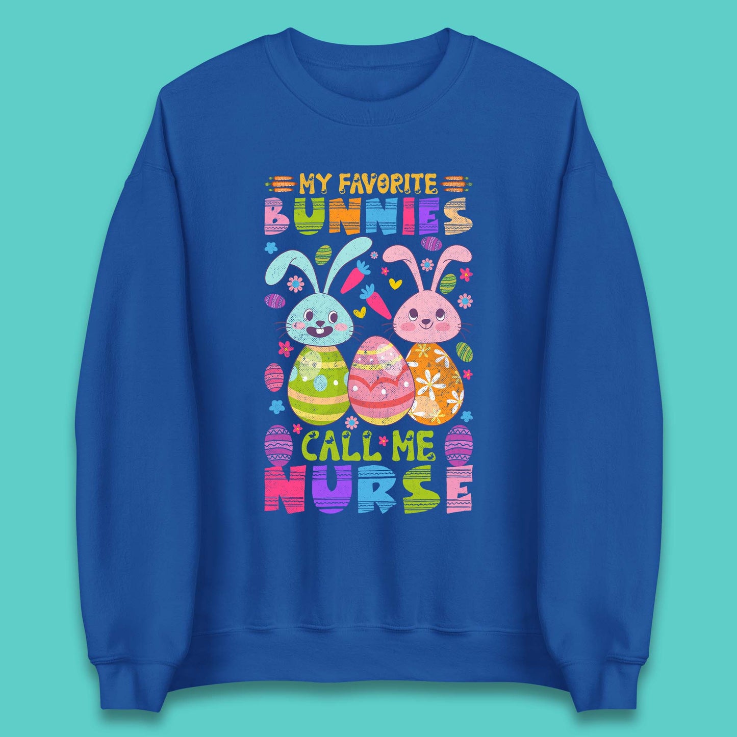 My Favorite Bunnies Call Me Nurse Unisex Sweatshirt
