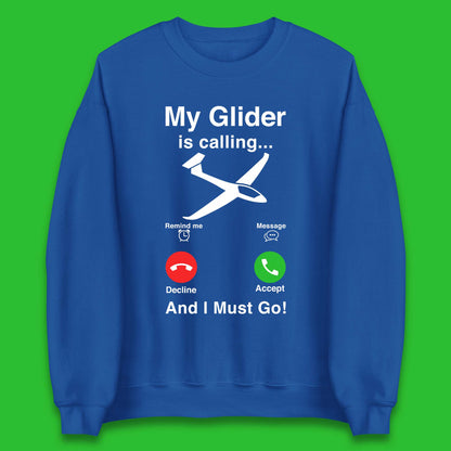 My Glider is Calling And I Must Go Unisex Sweatshirt