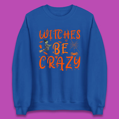 Witches Be Crazy Halloween Basic Witch Witches Be Trippin Witchy Halloween Quote Unisex Sweatshirt