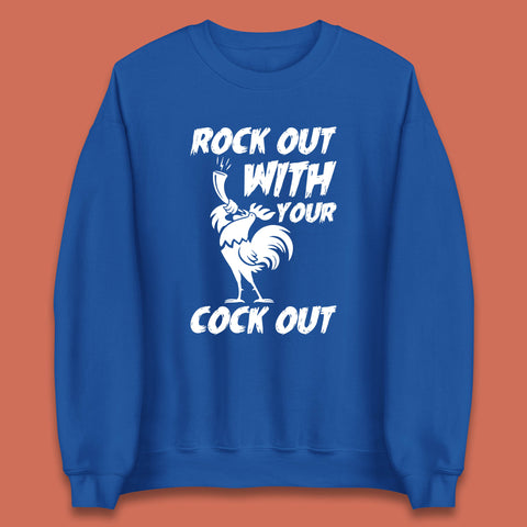 Rock Out With Your Cock Out Funny Offensive Cursed Offensive Meme Gag Joke Unisex Sweatshirt