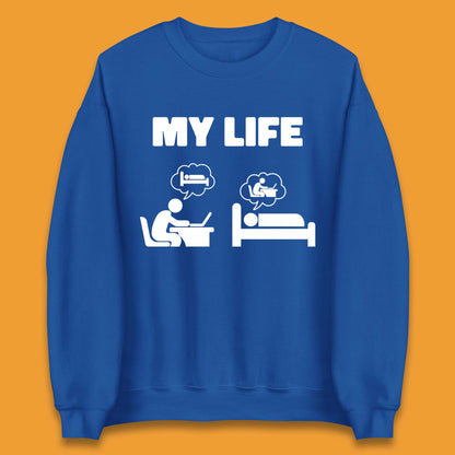 My Life Unisex Sweatshirt