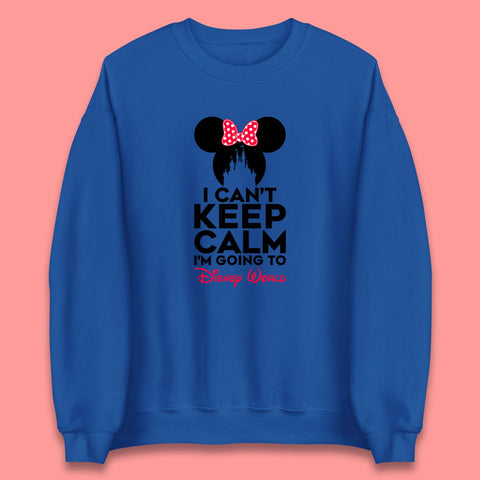 I Can't Keep Calm I'm Going To Disney World Minnie Mouse Disneyland Trip Unisex Sweatshirt