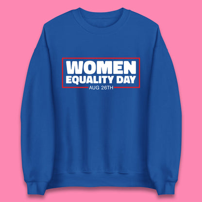 Women Equality Day Aug 26th Women Rights Empowerment Girls Power Female Support Unisex Sweatshirt