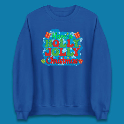 Have A Holly Jolly Christmas Unisex Sweatshirt