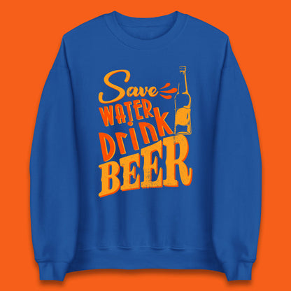 Save Water Drink Beer Halloween Horror Scary Beer Drinking Party Unisex Sweatshirt