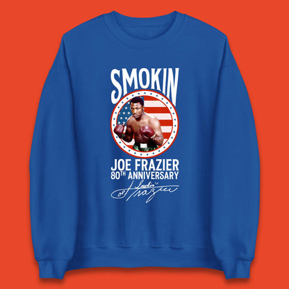 Smokin Joe Frazier 80th Anniversary Unisex Sweatshirt